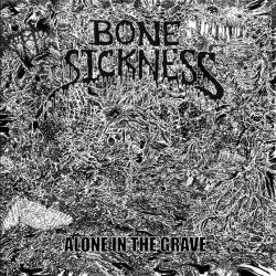 Bone Sickness : Alone in the Grave